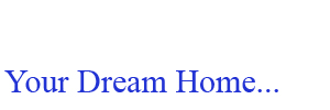 Your Dream Home